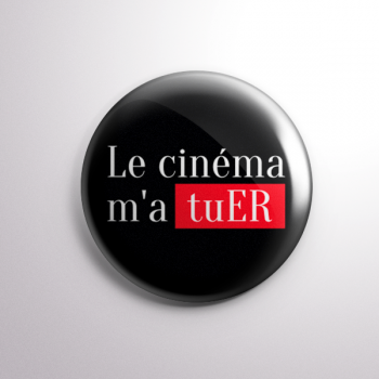 Badge le cinéma m'a tuER