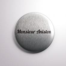 Badge Monsieur Aniston