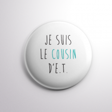 Badge Le Cousin d'E.T.
