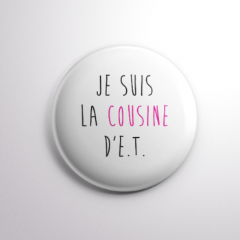 Badge La Cousine d'E.T.