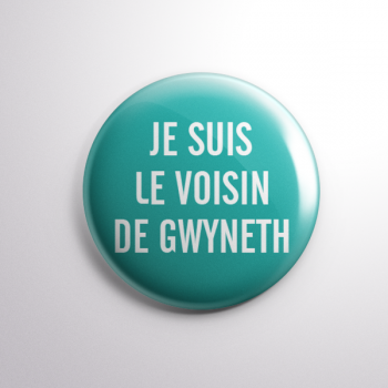 Badge Le Voisin de Gwyneth