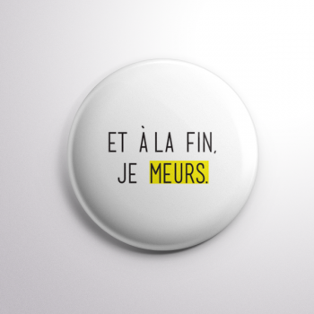 Badge Je Meurs