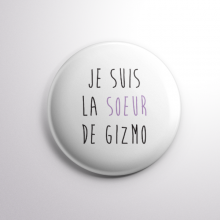 Badge La Soeur de Gizmo